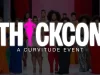 THICKCON 2025: A Bold Celebration of Plus Size Fashion, Body Positivity, Wellness & Empowerment