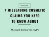 Top 7 Misleading Cosmetic Claims