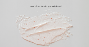 How Often Should You Exfoliate Your Skin? Expert Guidelines for Healthy Skin